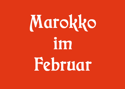 Marokko im Februar