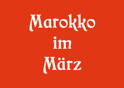 Marokko im März